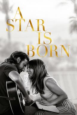 A Star Is Born (2018) อะ สตาร์ อีส บอร์น (ซับไทย) ดูหนังออนไลน์ HD