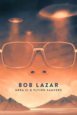 Bob Lazar Area 51 & Flying Saucers (2018) บ็อบ ลาซาร์ แอเรีย 51 และจานบิน (ซับไทย) ดูหนังออนไลน์ HD