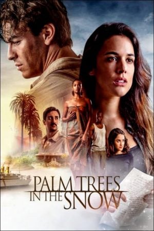 Palm Trees in the Snow Palmeras en la nieve (2015) ต้นปาล์มท่ามกลางหิมะ ดูหนังออนไลน์ HD