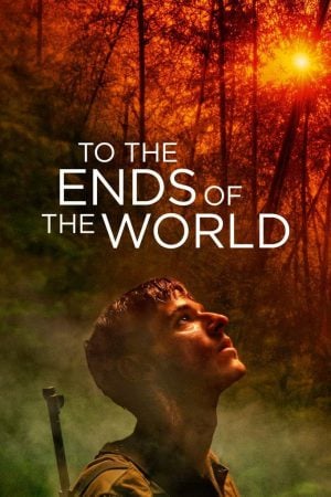 To the Ends of the World (2018) จนถึงวันสิ้นโลก ดูหนังออนไลน์ HD