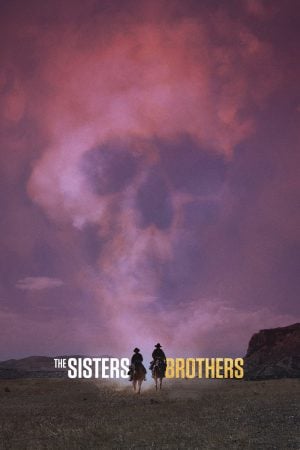 The Sisters Brothers (2018) พี่น้องนักฆ่า นามว่าซิสเตอร์ ดูหนังออนไลน์ HD