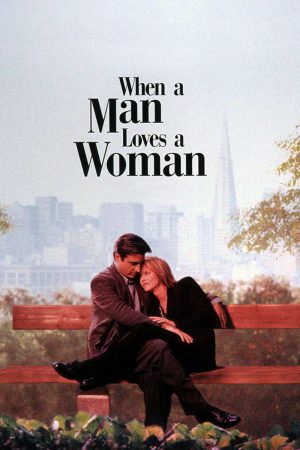 When a Man Loves a Woman (1994) จะขอรักเธอตราบหัวใจยังมีอยู่ ดูหนังออนไลน์ HD