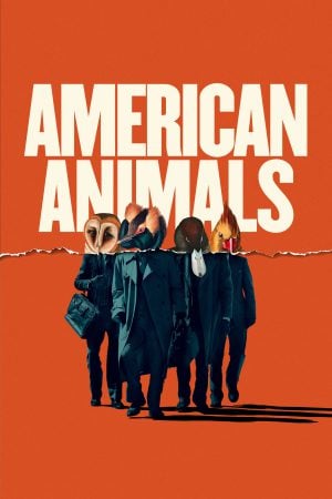 American Animals (2018) รวมกันปล้น อย่าให้ใครจับได้ ดูหนังออนไลน์ HD