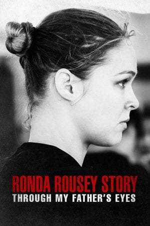 Through My Father’s Eyes: The Ronda Rousey Story (2019) บรรยายไทย ดูหนังออนไลน์ HD