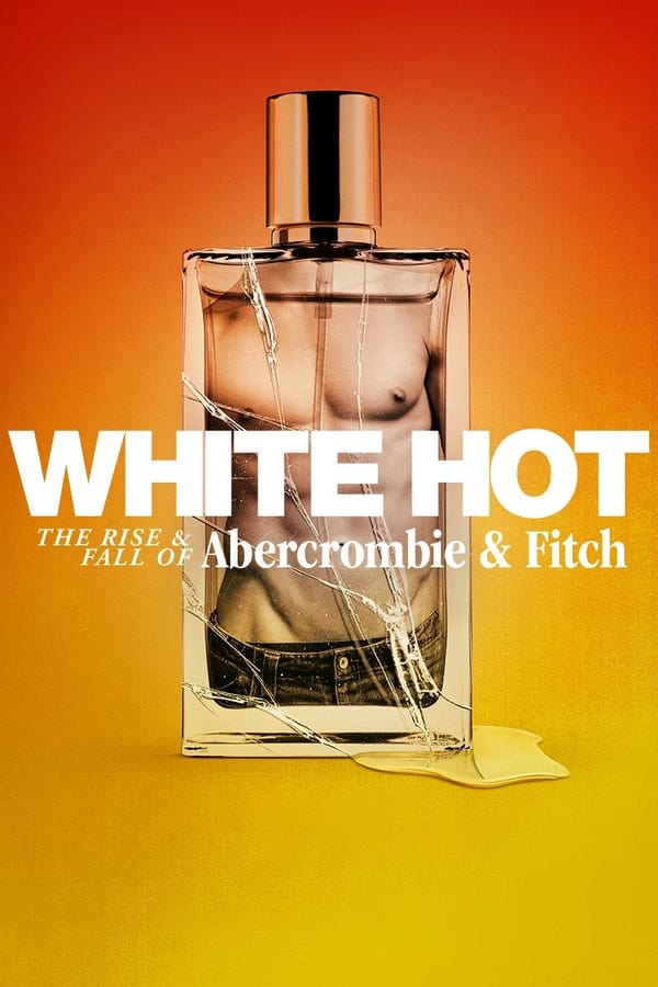 White Hot The Rise and Fall of Abercrombie and Fitch (2022) แบรนด์รุ่งสู่แบรนด์ร่วง ดูหนังออนไลน์ HD