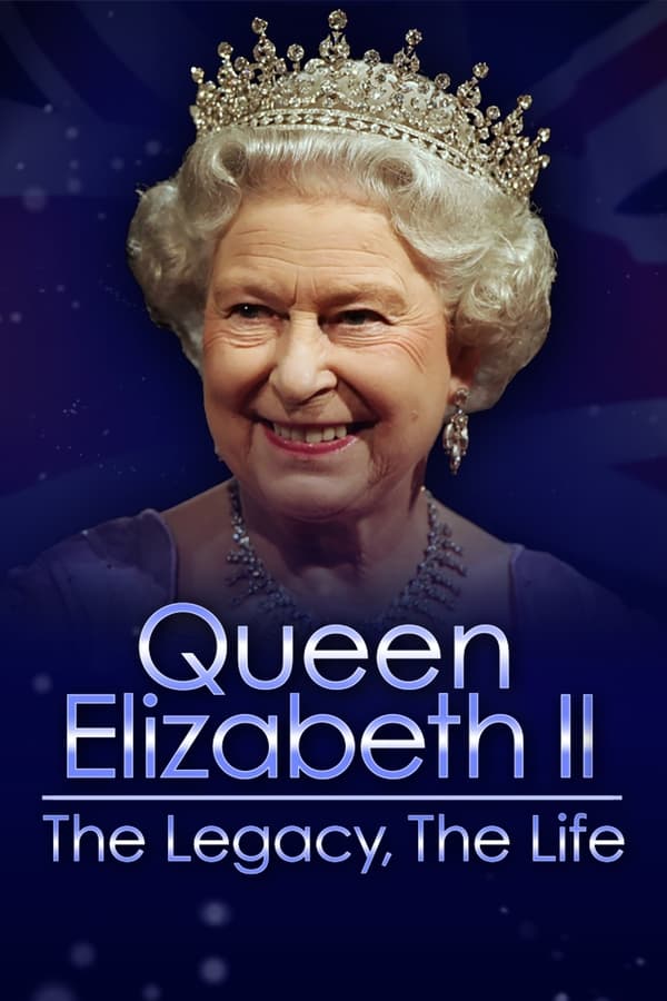 Queen Elizabeth II The Legacy The Life (2022) ดูหนังออนไลน์ HD