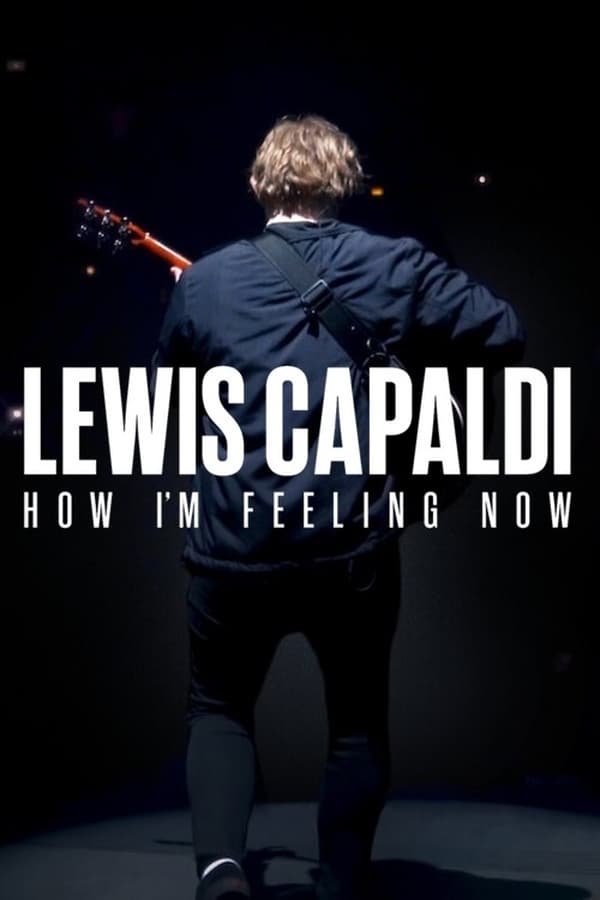 Lewis Capaldi How I’m Feeling Now (2023) ลูวิส คาปาลดี ความรู้สึก ณ จุดนี้ ดูหนังออนไลน์ HD