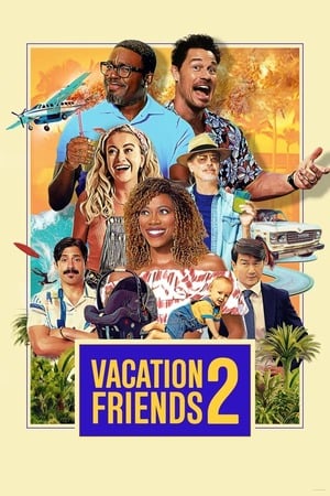Vacation Friends 2 (2023) เพื่อนคู่แสบ แอบป่วนงาน 2 ดูหนังออนไลน์ HD