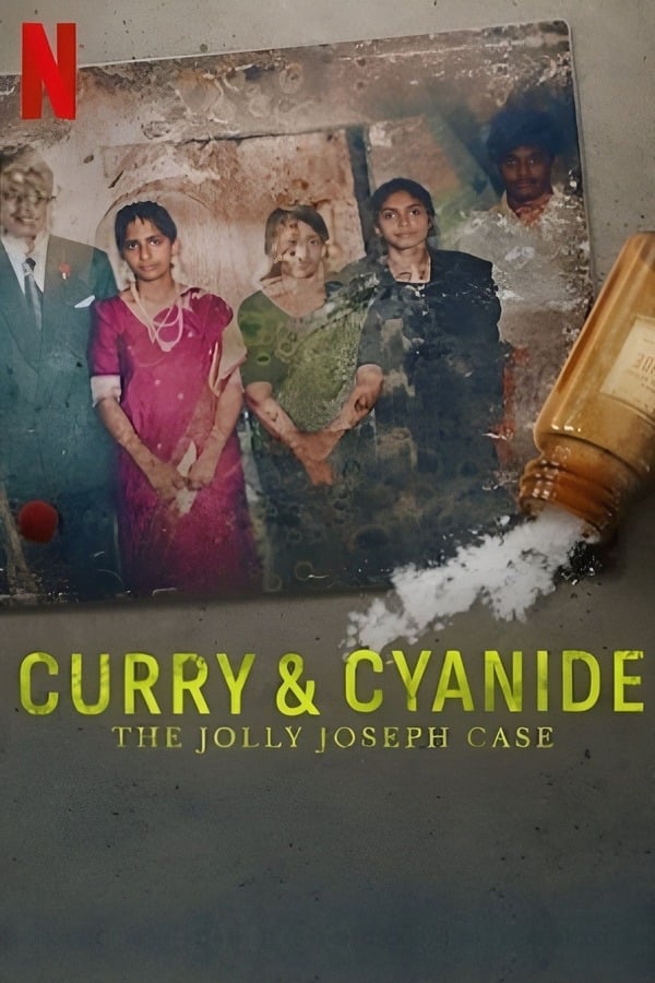 Curry & Cyanide : The Jolly Joseph Case (2023) แกงกะหรี่ยาพิษ: คดีจอลลี่ โจเซฟ ดูหนังออนไลน์ HD