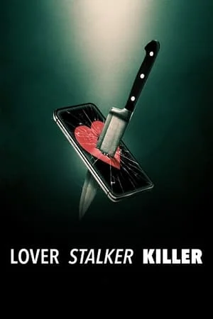 Lover, Stalker, Killer (2024) คนรัก สตอล์กเกอร์ ฆาตกร ดูหนังออนไลน์ HD