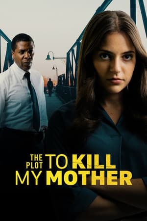 The Plot to Kill My Mother (2023) ดูหนังออนไลน์ HD